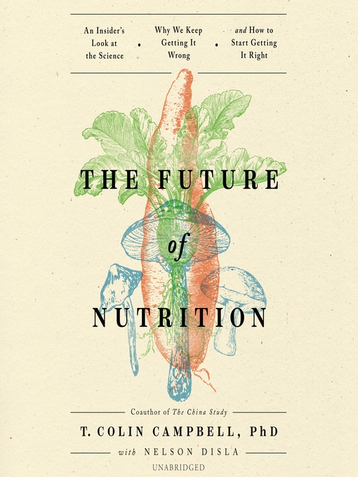 Title details for The Future of Nutrition by T. Colin Campbell PhD - Available